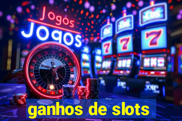 ganhos de slots