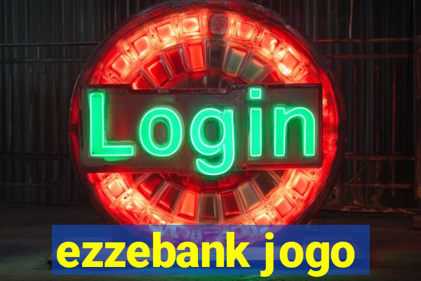 ezzebank jogo