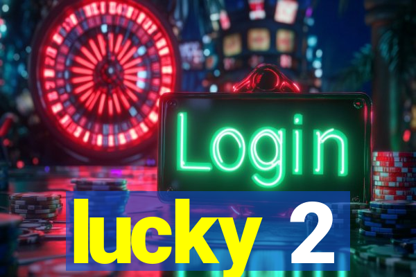 lucky 2