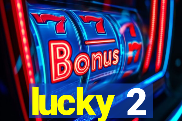 lucky 2