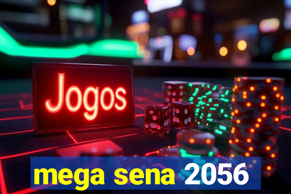 mega sena 2056