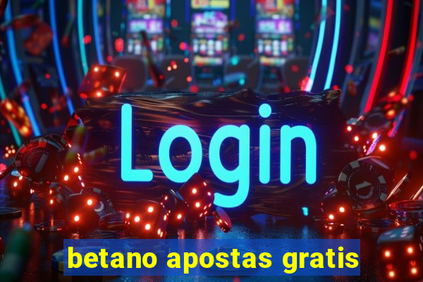 betano apostas gratis