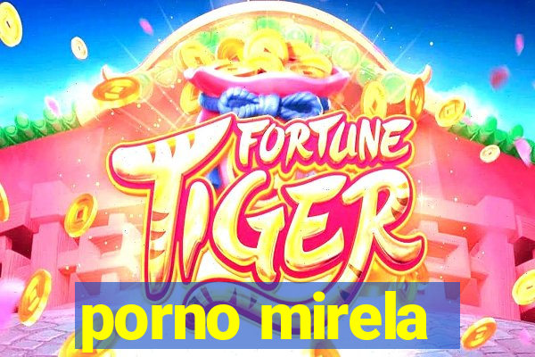 porno mirela