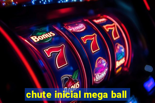 chute inicial mega ball