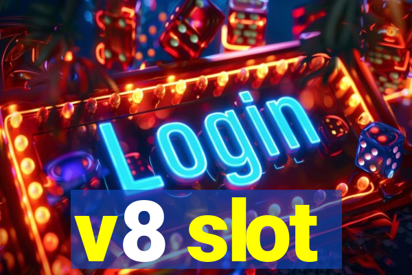 v8 slot