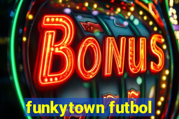 funkytown futbol