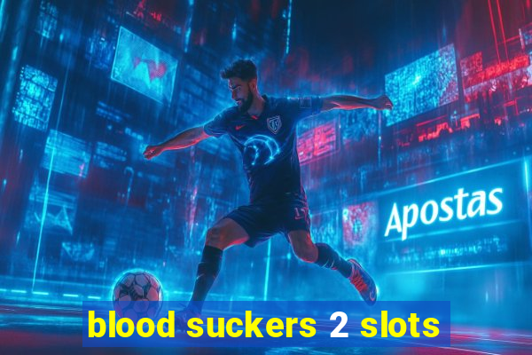 blood suckers 2 slots