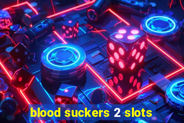 blood suckers 2 slots