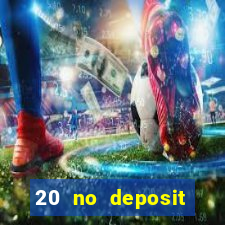 20 no deposit bonus casino