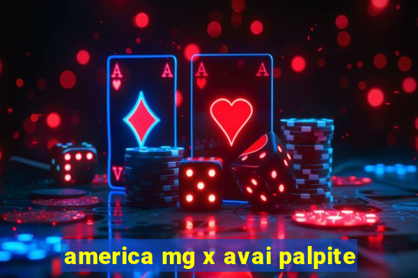 america mg x avai palpite