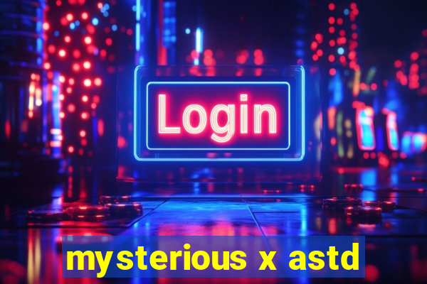 mysterious x astd