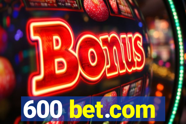 600 bet.com