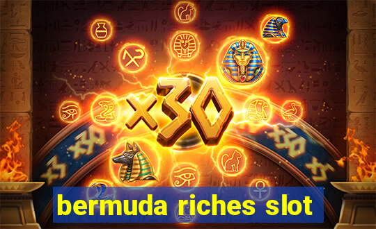 bermuda riches slot