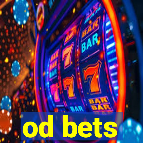 od bets