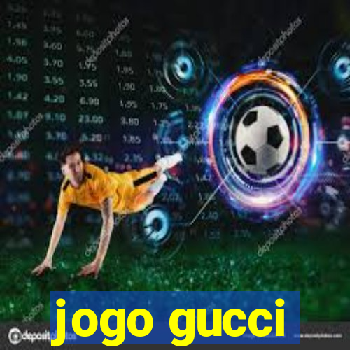 jogo gucci