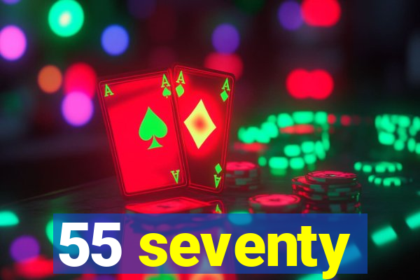 55 seventy