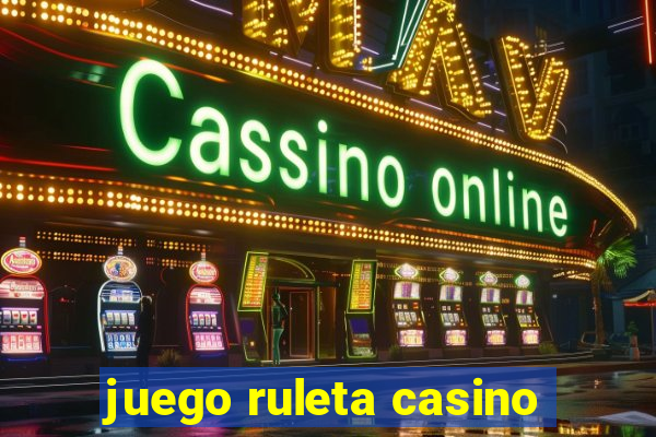 juego ruleta casino