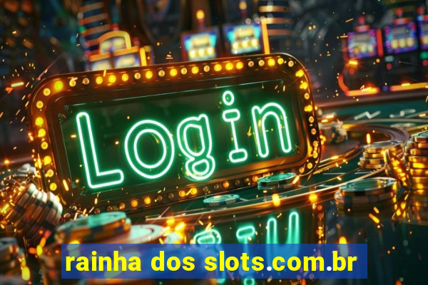 rainha dos slots.com.br