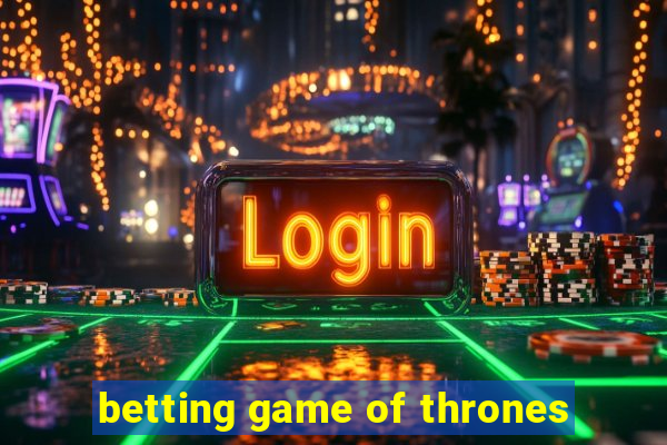 betting game of thrones