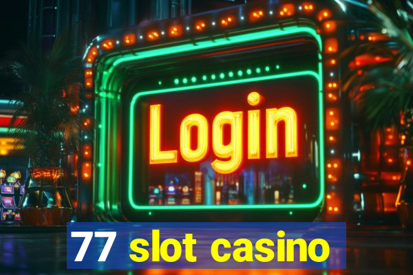 77 slot casino