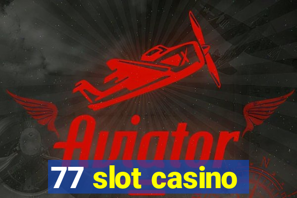 77 slot casino