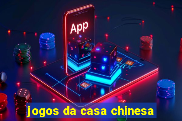 jogos da casa chinesa