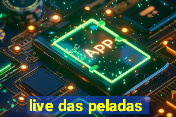 live das peladas