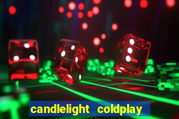 candlelight coldplay x imagine dragons