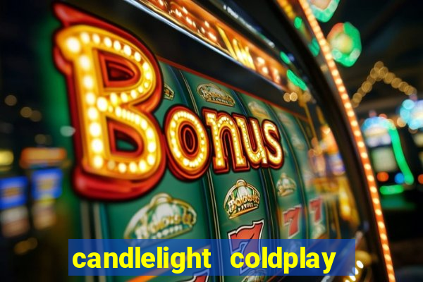 candlelight coldplay x imagine dragons