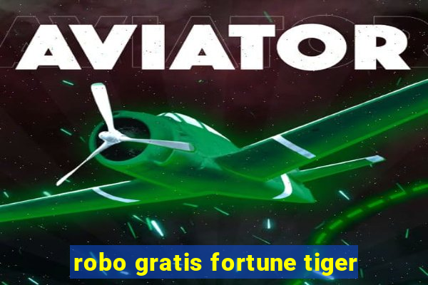 robo gratis fortune tiger