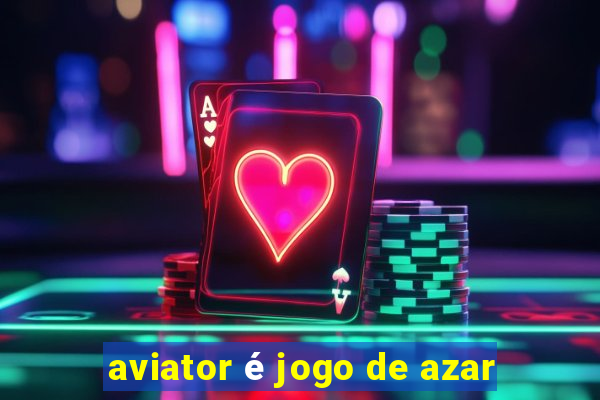 aviator é jogo de azar