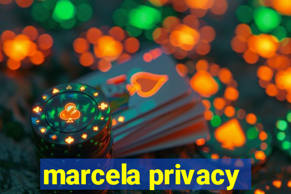 marcela privacy