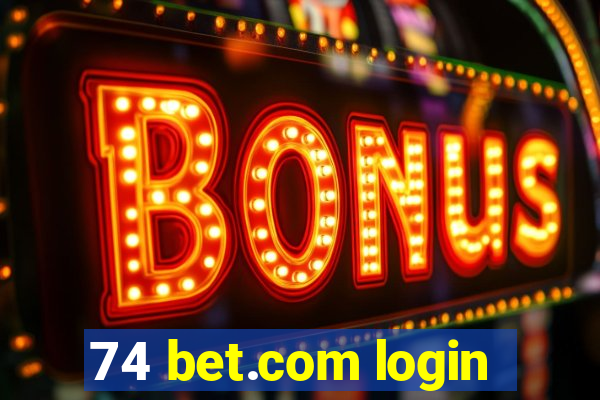 74 bet.com login