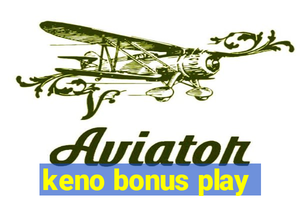 keno bonus play