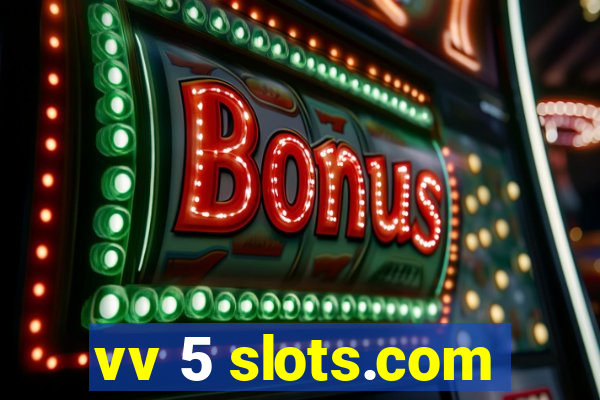 vv 5 slots.com