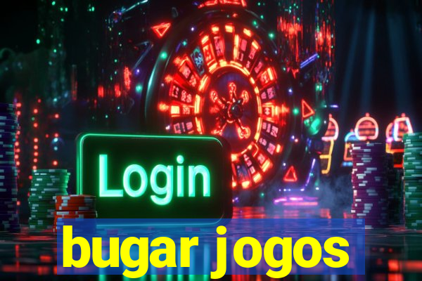 bugar jogos