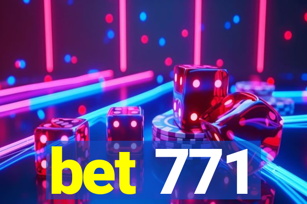 bet 771