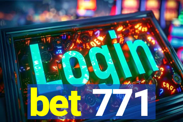 bet 771