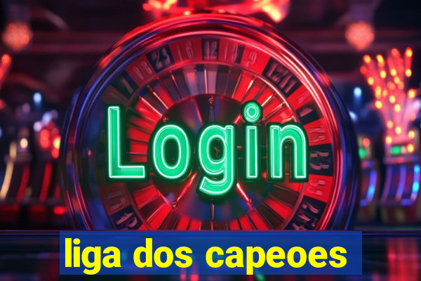 liga dos capeoes