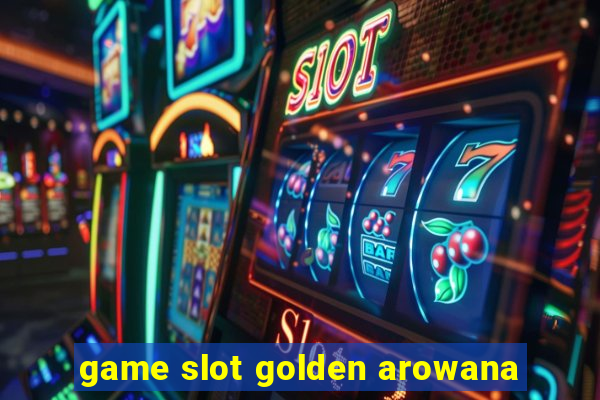 game slot golden arowana