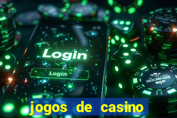 jogos de casino que dao bonus gratis