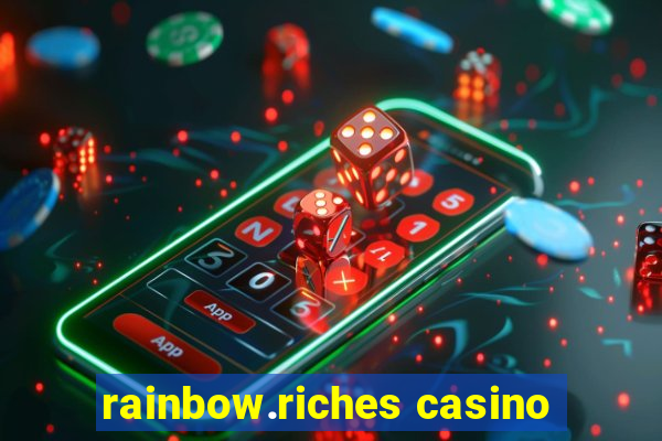 rainbow.riches casino