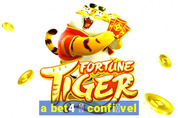 a bet4 茅 confi谩vel