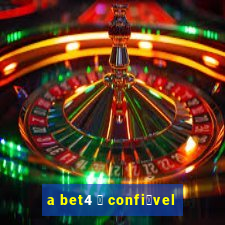 a bet4 茅 confi谩vel