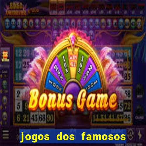 jogos dos famosos que ganha dinheiro