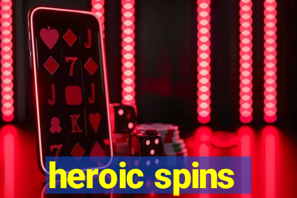 heroic spins