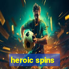 heroic spins