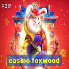 casino foxwood