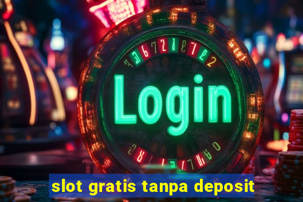 slot gratis tanpa deposit