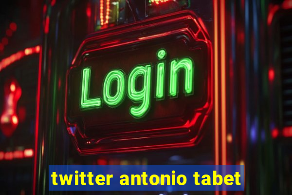 twitter antonio tabet